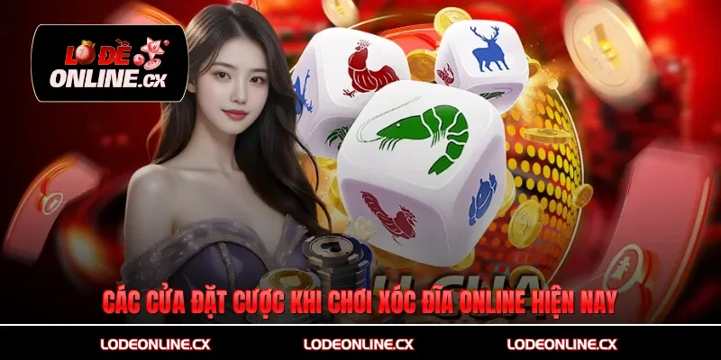 Các cửa đặt cược khi chơi xóc đĩa online hiện nay