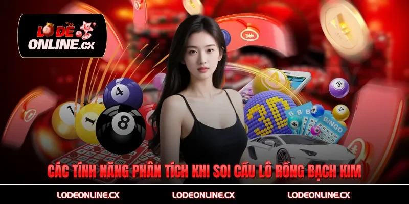 Các tính năng phân tích khi soi cầu lô rồng bạch kim
